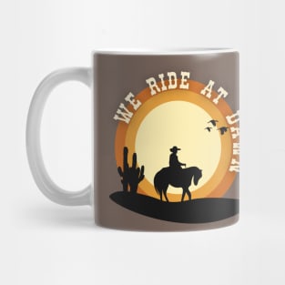 We Ride At Dawn Mug